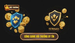 Cổng game đổi thưởng uy tín