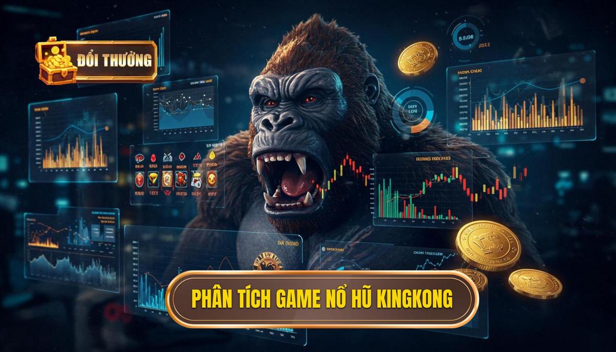 Phân Tích Chuyên Sâu Về Game Nổ Hũ KingKong