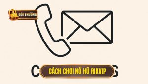 cách chơi nổ hũ rikvip
