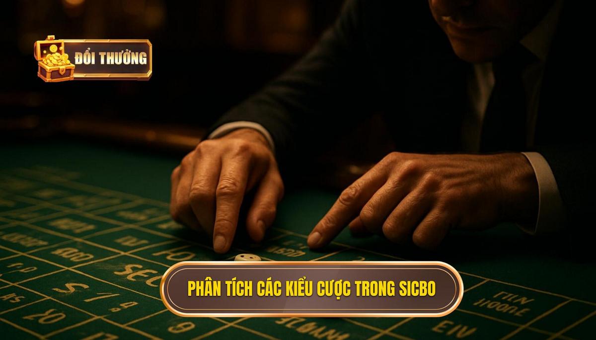 Phân Tích Chuyên Sâu Các Kiểu Cược Trong Sicbo