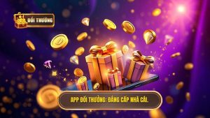 App Đổi Thưởng_ Đẳng Cấp Nhà Cái.