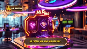 ĐỔI THƯỞNG_ Mini game đẳng cấp nhất.