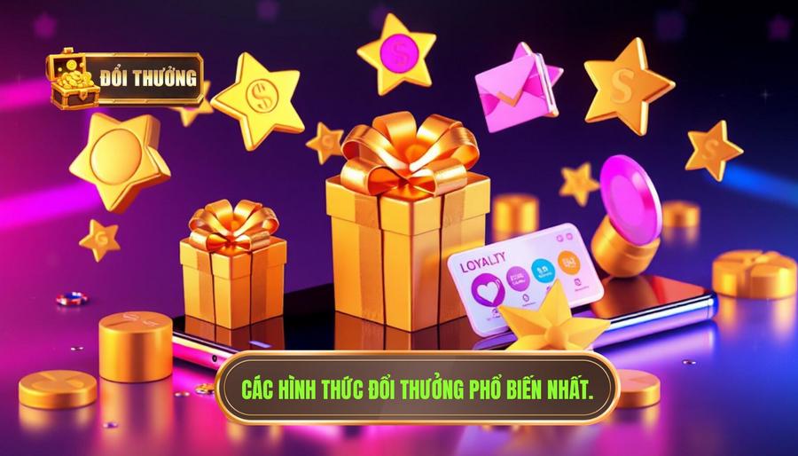 Các hình thức đổi thưởng phổ biến nhất