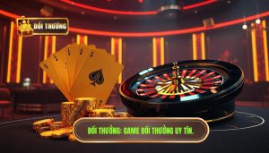 ĐỔI THƯỞNG_ Game đổi thưởng uy tín